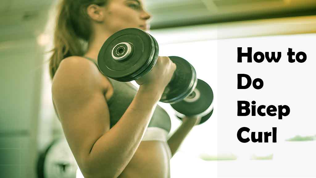 How to Do Bicep Curl: A Comprehensive Guide to Building Strong and Defined Arms