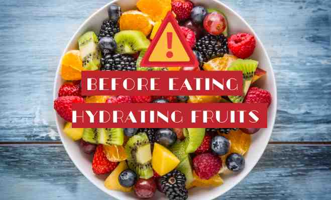 Precautions before eating Hydrating Fruits