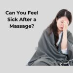 Can You Feel Sick After a Massage