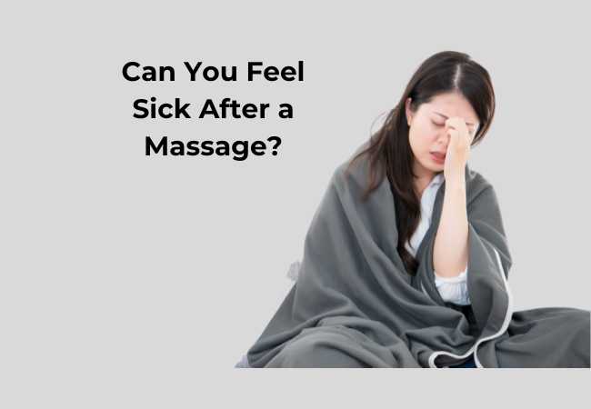 Can You Feel Sick After a Massage?